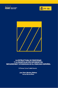 ESTRUCTURA DE PROPIEDAD Y MANIPULACION INFORMATIVA, LA : REFLEXIONES Y EVIDENCIAS EN EL MERCADO ESPAÑOL - IX PREMIO PARA TRABAJOS CORTOS DE INVESTIGACION EN CONTABILIDAD, CARLOS CUBILLO VALVERDE.