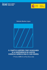 COMITÉ DE AUDITORÍA COMO SALVAGUARDA DE LA INDEPENDENCIA DEL AUDITOR, EL. EVIDENCIAS EMPÍRICAS PARA EL CASO ESPAÑOL V PREMIO ASEPUC DE TESIS DOCTORALES