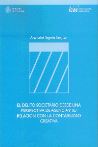 DELITO SOCIETARIO DESDE UNA PERSPECTIVA DE AGENCIA Y SU RELACION CON LA CONTABILIDAD CREATIVA, EL
